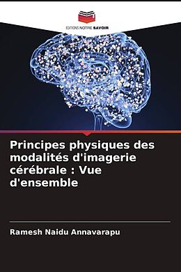 Couverture cartonnée Principes physiques des modalités d'imagerie cérébrale : Vue d'ensemble de Ramesh Naidu Annavarapu