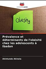 Couverture cartonnée Prévalence et déterminants de l'obésité chez les adolescents à Ibadan de Akintunde Akinola