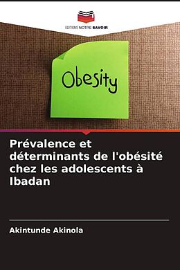 Couverture cartonnée Prévalence et déterminants de l'obésité chez les adolescents à Ibadan de Akintunde Akinola