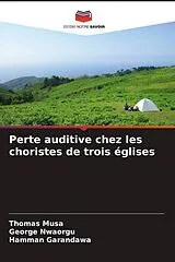 Kartonierter Einband (Kt) Perte auditive chez les choristes de trois églises von Thomas Musa, George Nwaorgu, Hamman Garandawa