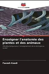 Kartonierter Einband Enseigner l'anatomie des plantes et des animaux von Faezeh Kaedi
