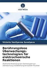 Kartonierter Einband Berührungslose Überwachungs-technologien für elektrochemische Reaktionen von Victoria Vasilyevna Savelyeva