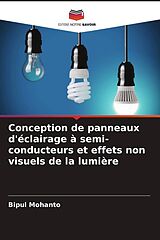 Couverture cartonnée Conception de panneaux d'éclairage à semi-conducteurs et effets non visuels de la lumière de Bipul Mohanto