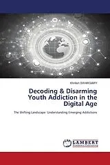Kartonierter Einband (Kt) Decoding & Disarming Youth Addiction in the Digital Age von Khritish Swargiary