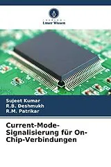 Kartonierter Einband Current-Mode-Signalisierung für On-Chip-Verbindungen von Sujeet Kumar, R. B. Deshmukh, R. M. Patrikar