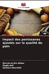 Kartonierter Einband (Kt) Impact des pentosanes ajoutés sur la qualité du pain von Qurrat-ul-Ain Akbar, Saqib Arif, Salman Khurshid