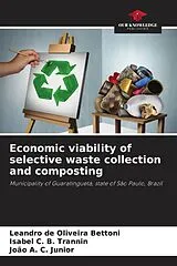 Kartonierter Einband (Kt) Economic viability of selective waste collection and composting von Leandro de Oliveira Bettoni, Isabel C. B. Trannin, João A. C. Junior