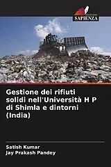 Kartonierter Einband (Kt) Gestione dei rifiuti solidi nell'Università H P di Shimla e dintorni (India) von Satish Kumar, Jay Prakash Pandey