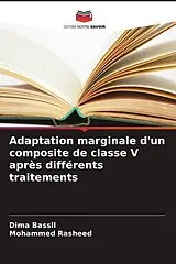 Kartonierter Einband (Kt) Adaptation marginale d'un composite de classe V après différents traitements von Dima Bassil, Mohammed Rasheed