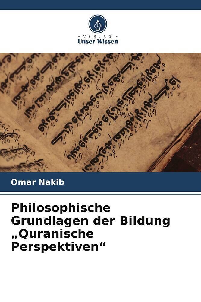 Philosophische Grundlagen der Bildung "Quranische Perspektiven"