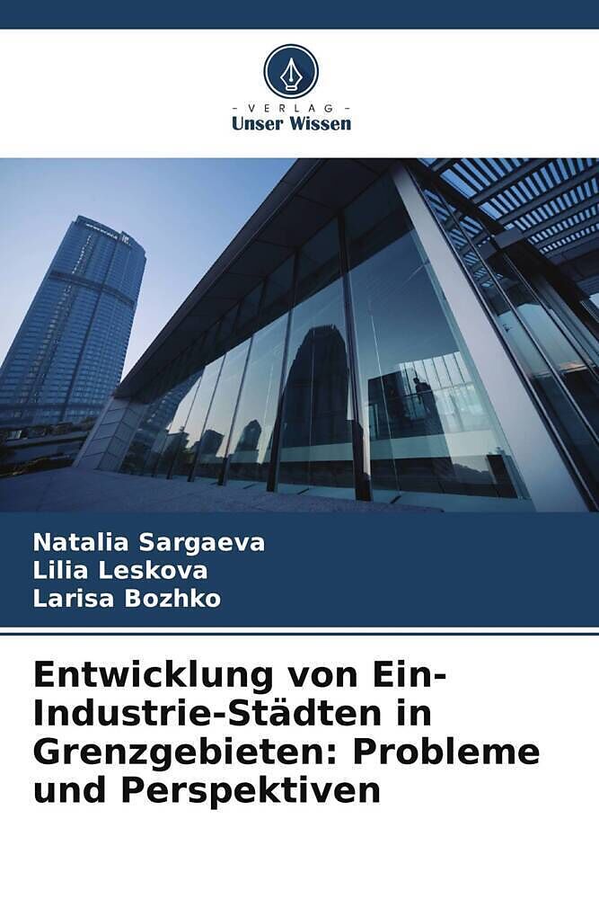 Entwicklung von Ein-Industrie-Städten in Grenzgebieten: Probleme und Perspektiven