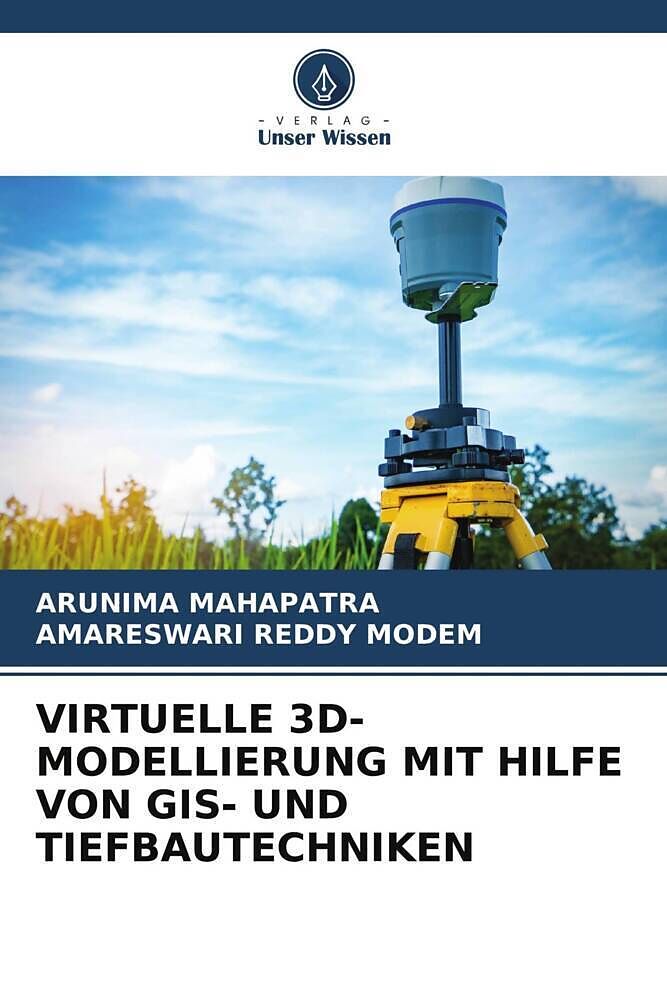 VIRTUELLE 3D-MODELLIERUNG MIT HILFE VON GIS- UND TIEFBAUTECHNIKEN