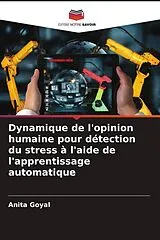 Kartonierter Einband (Kt) Dynamique de l'opinion humaine pour détection du stress à l'aide de l'apprentissage automatique von Anita Goyal