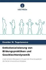Kartonierter Einband (Kt) Entkolonialisierung von Bildungspraktiken und Geschlechterdynamik von Emelder M. Tagutanazvo