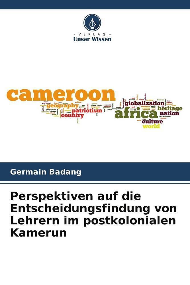 Perspektiven auf die Entscheidungsfindung von Lehrern im postkolonialen Kamerun