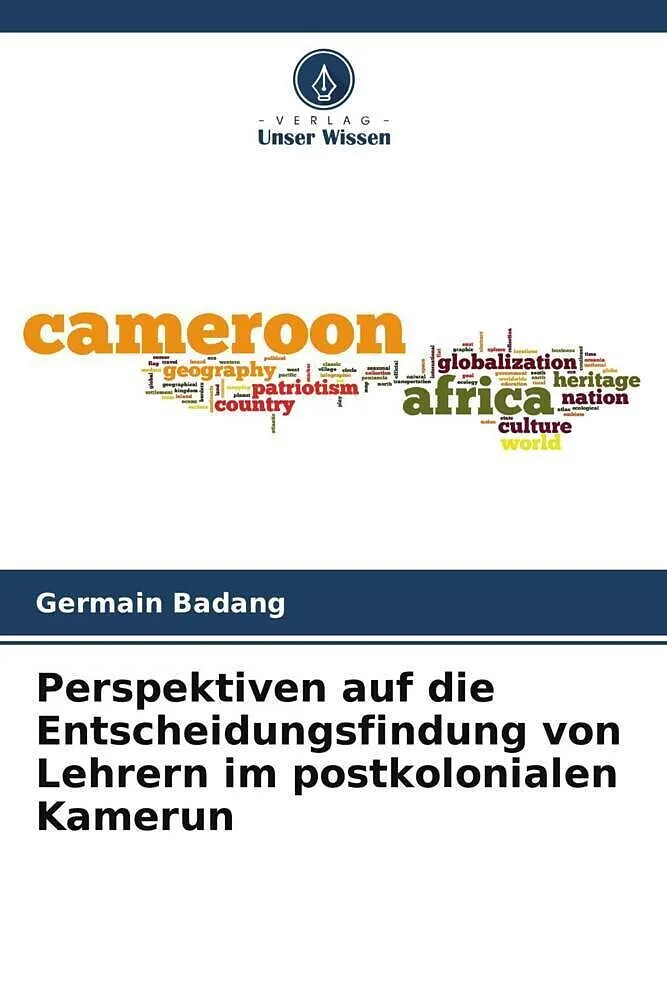 Perspektiven auf die Entscheidungsfindung von Lehrern im postkolonialen Kamerun