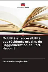 Kartonierter Einband Mobilité et accessibilité des résidents urbains de l'agglomération de Port-Hacourt von Desmond Amiegbebhor