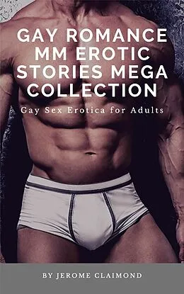 E-Book (epub) Gay Romance MM Erotic Stories Mega Collection von Jerome Claimond