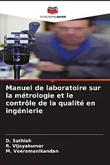 Kartonierter Einband (Kt) Manuel de laboratoire sur la métrologie et le contrôle de la qualité en ingénierie von D. Sathish, R. Vijayakumar, M. Veeramanikandan