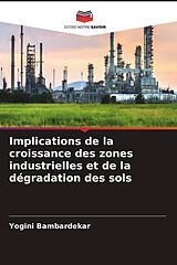 Kartonierter Einband (Kt) Implications de la croissance des zones industrielles et de la dégradation des sols von Yogini Bambardekar
