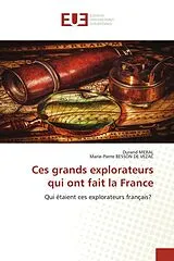 Kartonierter Einband (Kt) Ces grands explorateurs qui ont fait la France von Durand Meral, Marie-Pierre Besson de Vezac