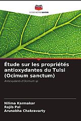 Kartonierter Einband Étude sur les propriétés antioxydantes du Tulsi (Ocimum sanctum) von Nilima Karmakar, Rajib Pal, Arunabha Chakravarty