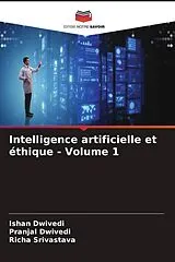 Kartonierter Einband (Kt) Intelligence artificielle et éthique - Volume 1 von Ishan Dwivedi, Pranjal Dwivedi, Richa Srivastava