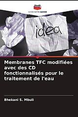 Kartonierter Einband (Kt) Membranes TFC modifiées avec des CD fonctionnalisés pour le traitement de l'eau von Bhekani S. Mbuli