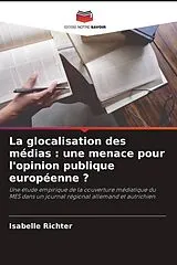 Kartonierter Einband (Kt) La glocalisation des médias : une menace pour l'opinion publique européenne ? von Isabelle Richter