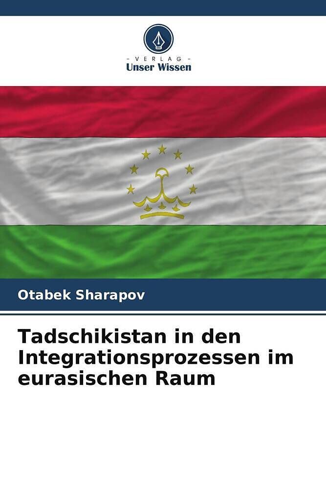 Tadschikistan in den Integrationsprozessen im eurasischen Raum