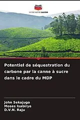 Kartonierter Einband (Kt) Potentiel de séquestration du carbone par la canne à sucre dans le cadre du MDP von John Sekajugo, Moses Isabirye, D.V.N. Raju