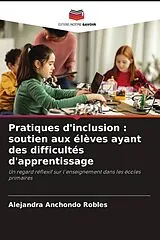 Kartonierter Einband (Kt) Pratiques d'inclusion : soutien aux élèves ayant des difficultés d'apprentissage von Alejandra Anchondo Robles