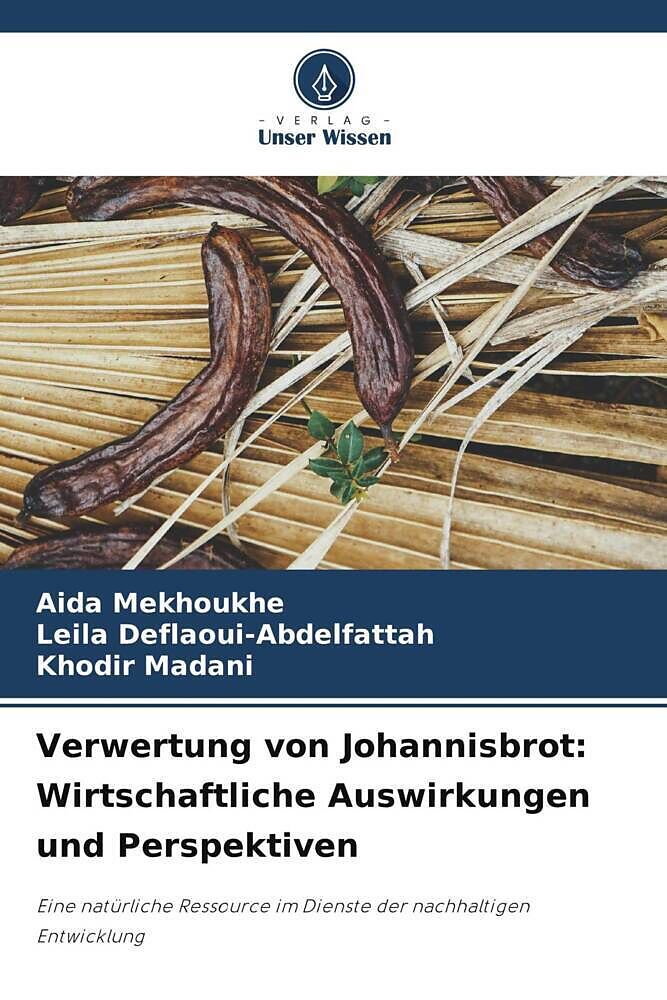 Verwertung von Johannisbrot: Wirtschaftliche Auswirkungen und Perspektiven