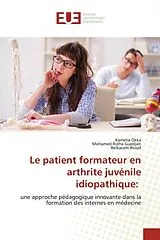 Kartonierter Einband (Kt) Le patient formateur en arthrite juvénile idiopathique: von Kamelia Okka, Mohamed Ridha Guedjati, Belkacem Bioud