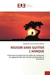 Kartonierter Einband REUSSIR SANS QUITTER L'AFRIQUE von Gbédjinou Avicerne Sylvère ZINSOU
