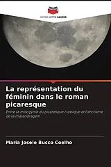 Kartonierter Einband (Kt) La représentation du féminin dans le roman picaresque von Maria Josele Bucco Coelho