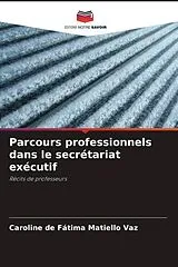Kartonierter Einband (Kt) Parcours professionnels dans le secrétariat exécutif von Caroline de Fátima Matiello Vaz