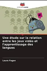 Kartonierter Einband (Kt) Une étude sur la relation entre les jeux vidéo et l'apprentissage des langues von Laura Fagan