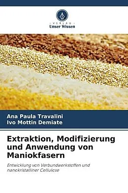 Extraktion, Modifizierung und Anwendung von Maniokfasern von Ana Paula ...