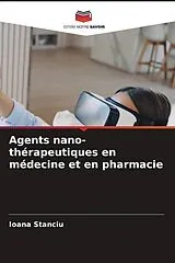 Kartonierter Einband (Kt) Agents nano-thérapeutiques en médecine et en pharmacie von Ioana Stanciu