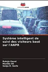 Kartonierter Einband Système intelligent de suivi des visiteurs basé sur l'ANPR von Rutuja Gavai, Muniba Ali, Sanju D. Garle