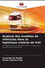 Kartonierter Einband (Kt) Analyse des modèles de véhicules dans la logistique urbaine de fret von Fernando de Araújo, Carlos Alberto Faria