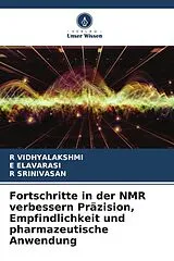 Kartonierter Einband Fortschritte in der NMR verbessern Präzision, Empfindlichkeit und pharmazeutische Anwendung von R. Vidhyalakshmi, E. Elavarasi, R. Srinivasan