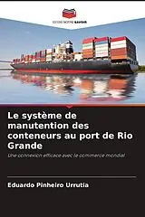Kartonierter Einband (Kt) Le système de manutention des conteneurs au port de Rio Grande von Eduardo Pinheiro Urrutia