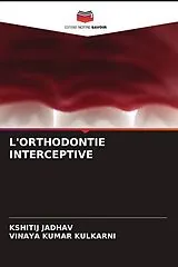 Kartonierter Einband (Kt) L'ORTHODONTIE INTERCEPTIVE von Kshitij Jadhav, Vinaya Kumar Kulkarni