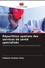 Kartonierter Einband (Kt) Répartition spatiale des services de santé spécialisés von Fabiana Santos Lima