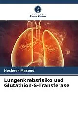 Kartonierter Einband Lungenkrebsrisiko und Glutathion-S-Transferase von Nosheen Masood