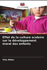 Kartonierter Einband (Kt) Effet de la culture scolaire sur le développement moral des enfants von Hina Akbar