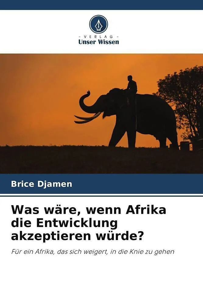 Was wäre, wenn Afrika die Entwicklung akzeptieren würde?