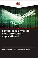Kartonierter Einband (Kt) L'intelligence hybride dans différentes applications-I von Kutubuddin Sayyad Liyakat Kazi